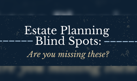 Estate Planning Blind Spots Are You Missing These Infographic